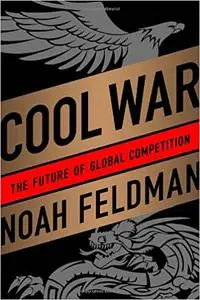 Cool War: The Future of Global Competition