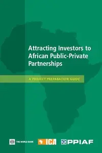 Attracting Investors to African Public-Private Partnerships: A Project Preparation Guide