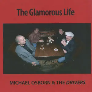 Michael Osborn & The Drivers - The Glamorous Life (2010)