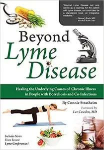 Beyond Lyme Disease: Healing the Underlying Causes of Chronic Illness in People with Borreliosis and Co-Infections Ed 8