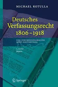 Deutsches Verfassungsrecht 1806–1918: Eine Dokumentensammlung nebst Einführungen 2. Band Bayern
