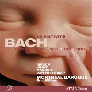 Eric Milnes, Montréal Baroque - Johann Sebastian Bach: Cantatas pour La Nativité Nos. 61, 122, 123 & 182 (2008)