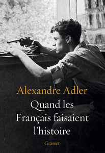 Quand les Français faisaient l'histoire - Alexandre Adler