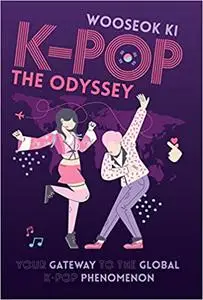 K-Pop: The Odyssey: Your Gateway to the Global K-Pop Phenomenon