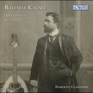 Roberto Guarnieri - Raffaele Calace: Complete Guitar Works (2022)