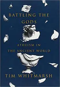 Battling the Gods: Atheism in the Ancient World