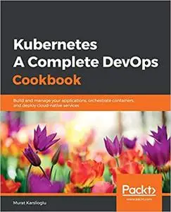 Kubernetes- A Complete DevOps Cookbook (repost)