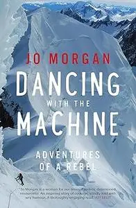 Dancing with the Machine: Adventures of a rebel