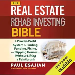 The Real Estate Rehab Investing Bible [Audiobook]