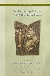 State Law and Legal Positivism: The Global Rise of a New Paradigm