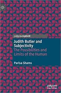 Judith Butler and Subjectivity: The Possibilities and Limits of the Human