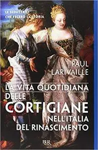 La vita quotidiana delle cortigiane nell'Italia del Rinascimento