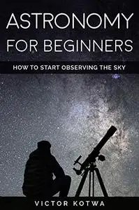 Astronomy for beginners: How to start observing the sky