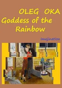 «Goddess of the Rainbow» by Oleg Oka