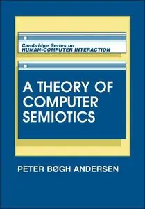 A Theory of Computer Semiotics: Semiotic Approaches to Construction and Assessment of Computer Systems (repost)
