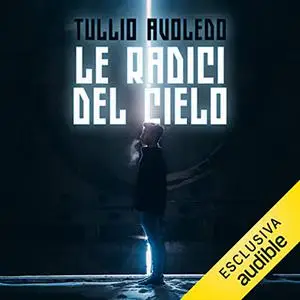 «Le radici del cielo» by Tullio Avoledo