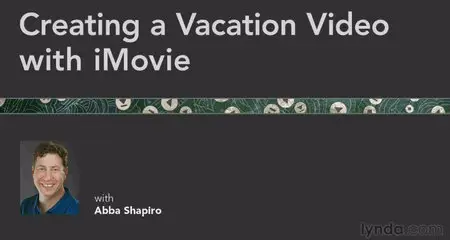 Lynda.com Creating a Vacation Video with iMovie DVD