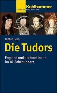 Die Tudors: England und der Kontinent im 16. Jahrhundert