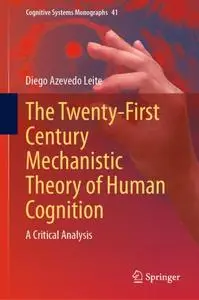 The Twenty-First Century Mechanistic Theory of Human Cognition: A Critical Analysis