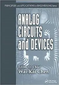 Analog Circuits and Devices (Principles and Applications in Engineering) [Repost]