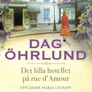 «Det lilla hotellet på rue d’Amour» by Dag Öhrlund
