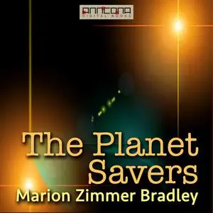 «The Planet Savers» by Marion Zimmer Bradley