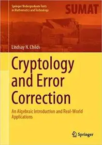 Cryptology and Error Correction: An Algebraic Introduction and Real-World Applications