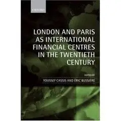 London and Paris as International Financial Centres in the Twentieth Century