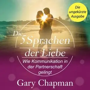 «Die 5 Sprachen der Liebe: Wie Kommunikation in der Partnerschaft gelingt» by Gary Chapman