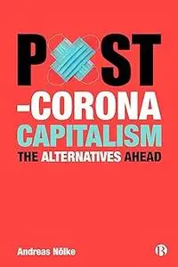 Post-Corona Capitalism: The Alternatives Ahead