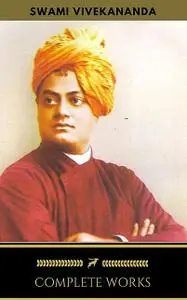 «Swami Vivekananda: Complete Works (Golden Deer Classics)» by Golden Deer Classics, Swami Vivekananda