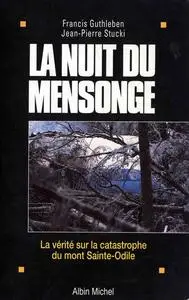 Francis Guthleben, Jean-Pierre Stucki, "La nuit du mensonge : La vérité sur la catastrophe du mont Sainte-Odile"