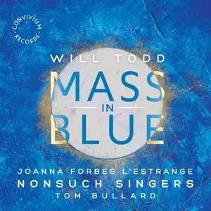 Nonsuch Singers, L'estranges in the Night & Tom Bullard - Mass in Blue (2020) [Official Digital Download]