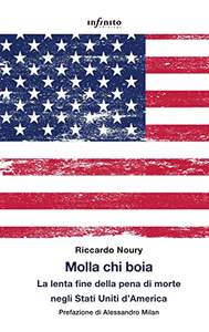 Molla chi boia. La lenta fine della pena di morte negli Stati Uniti d'America - Riccardo Noury