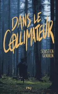 Sébastien Gendron, "Dans le collimateur"