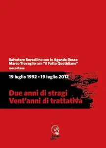 Il Fatto Quotidiano - 19 luglio 1992 - 19 luglio 2012. Due anni di stragi - Vent’anni di trattativa