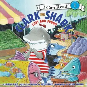 «Clark the Shark: Lost and Found» by Bruce Hale