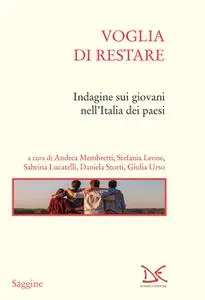 AA.VV. - Voglia di restare. Indagine sui giovani nell'Italia dei paesi