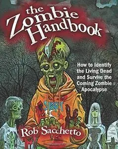 The Zombie Handbook: How to Identify the Living Dead and Survive the Coming Zombie Apocalypse