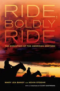 Ride, Boldly Ride: The Evolution of the American Western