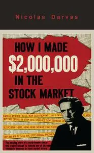 «How I Made $2,000,000 in the Stock Market» by Nicolas Darvas