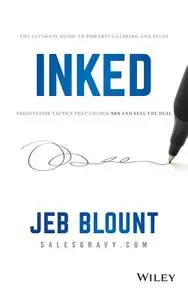 INKED: The Ultimate Guide to Powerful Closing and Sales Negotiation Tactics that Unlock YES and Seal the Deal