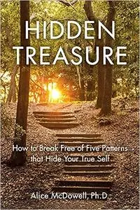 Hidden Treasure: How to Break Free of Five Patterns that Hide Your True Self