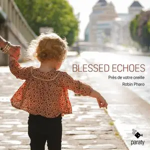 Près de votre oreille & Robin Pharo - Blessed Echoes (2023)