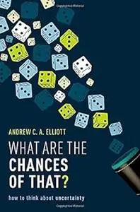 What are the Chances of That?: How to Think About Uncertainty