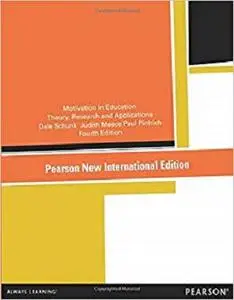 Motivation in Education: Pearson New International Edition: Theory, Research, and Applications