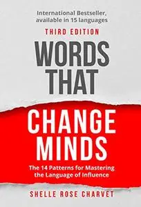 Words That Change Minds: The 14 Patterns for Mastering the Language of Influence