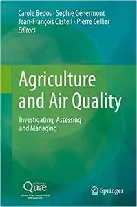 Agriculture and Air Quality: Investigating, Assessing and Managing