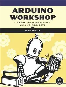 Arduino Workshop: A Hands-On Introduction with 65 Projects (repost)