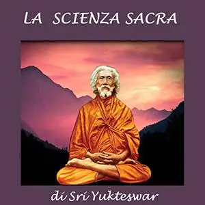 «La scienza sacra» by Sri Yukteswar